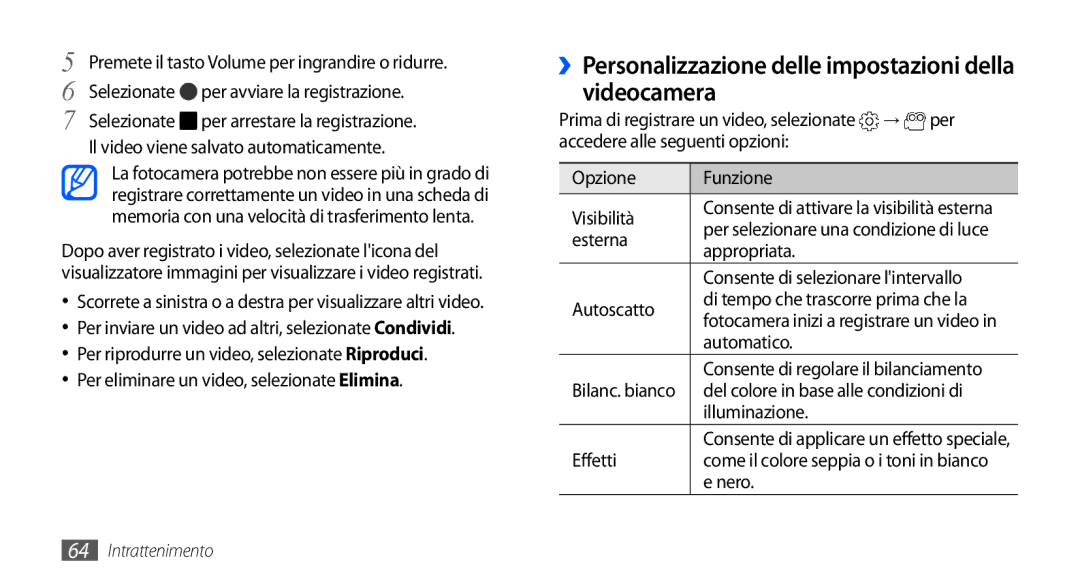 Samsung GT-I9000RWYTIM ››Personalizzazione delle impostazioni della videocamera, Il video viene salvato automaticamente 