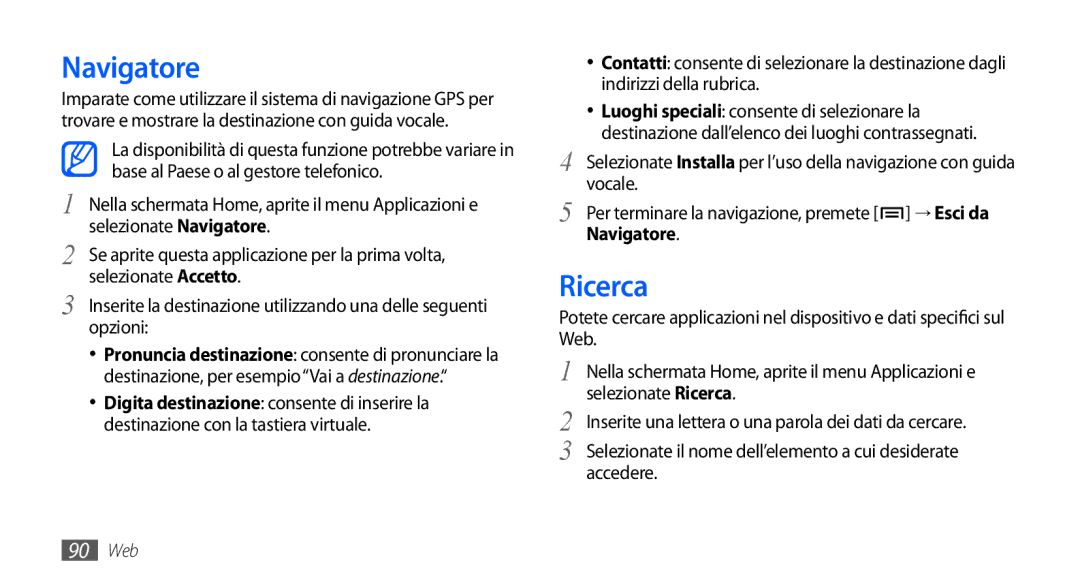 Samsung GT-I9000RWYTIM manual Navigatore, Ricerca, Vocale, Selezionate il nome dell’elemento a cui desiderate Accedere 