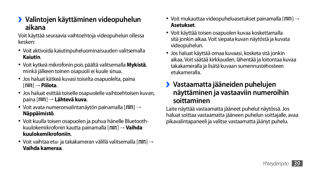 Samsung GT-I9000RWYNEE, GT-I9000HKYNEE, GT-I9000HKDNEE, GT-I9000HKDXEE manual ››Valintojen käyttäminen videopuhelun aikana 