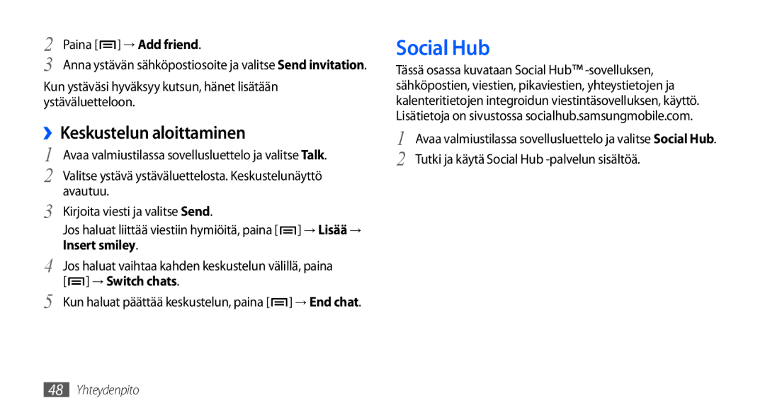 Samsung GT-I9000HKDODK, GT-I9000HKYNEE manual Social Hub, ››Keskustelun aloittaminen, Insert smiley, → Switch chats 