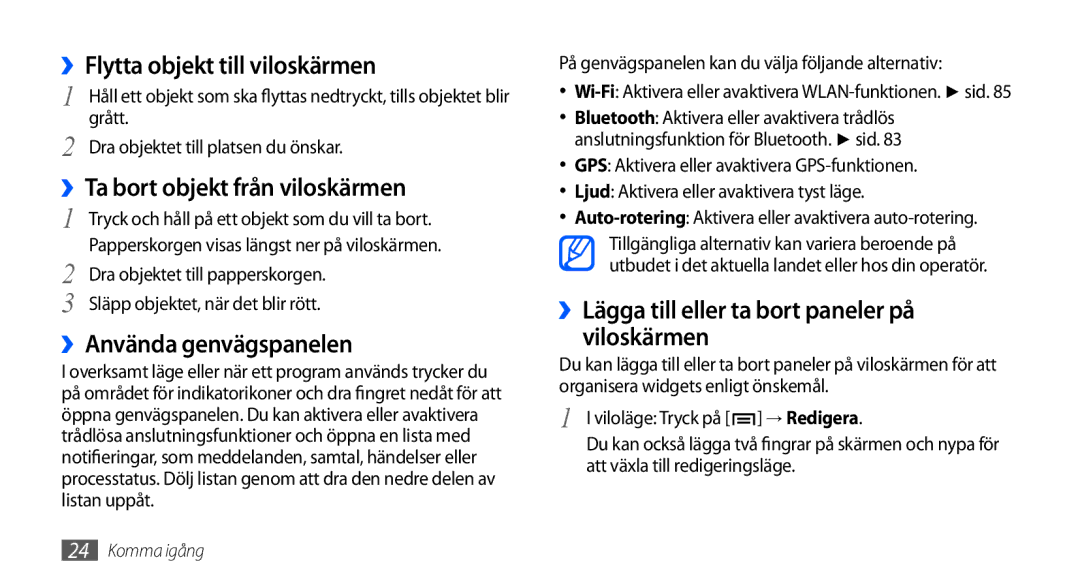 Samsung GT-I9000HKDTDC manual ››Flytta objekt till viloskärmen, ››Ta bort objekt från viloskärmen, ››Använda genvägspanelen 