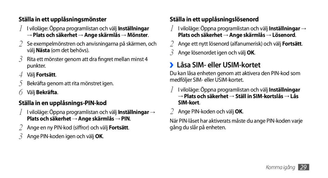 Samsung GT-I9000HKDNEE ››Låsa SIM- eller USIM-kortet, Ställa in ett upplåsningsmönster, Ställa in en upplåsnings-PIN-kod 