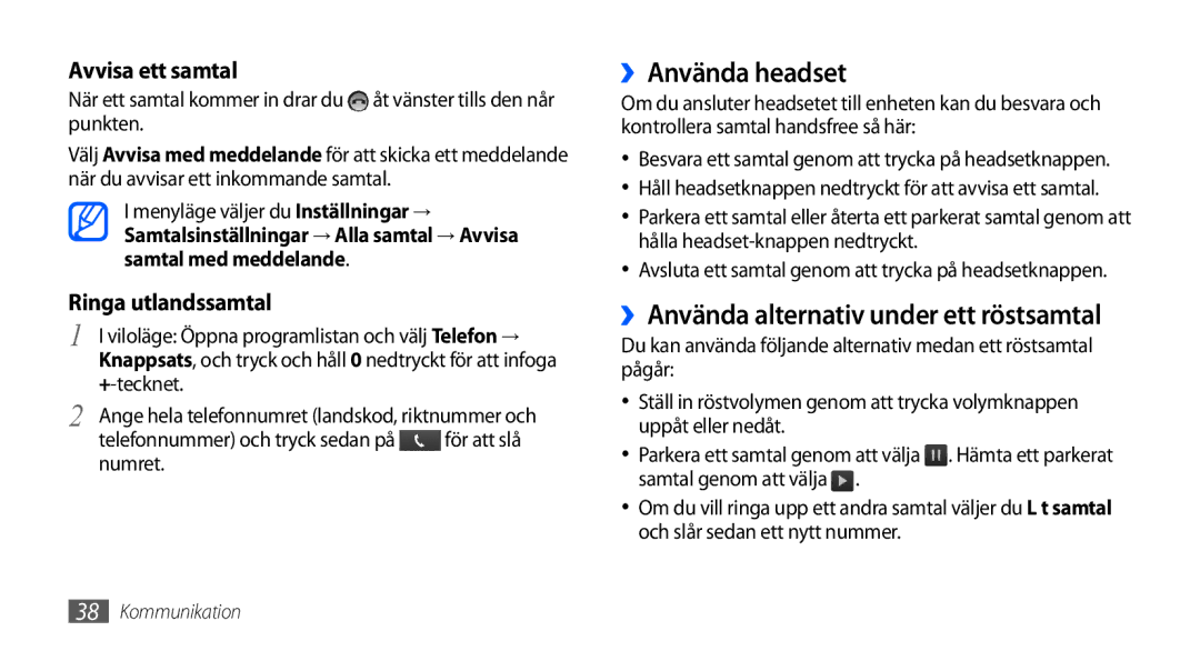 Samsung GT-I9000HKDTDC, GT-I9000HKYNEE ››Använda headset, ››Använda alternativ under ett röstsamtal, Avvisa ett samtal 