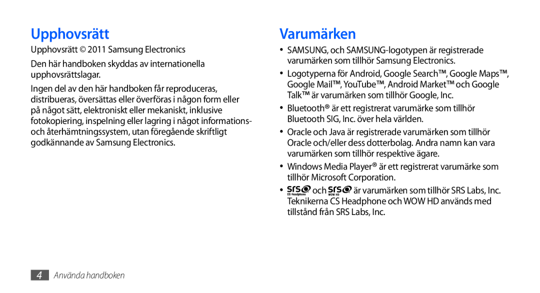 Samsung GT-I9000RWYNEE, GT-I9000HKYNEE, GT-I9000HKDNEE, GT-I9000HKDXEE, GT-I9000HKDTDC, GT-I9000HKYTDC Upphovsrätt, Varumärken 