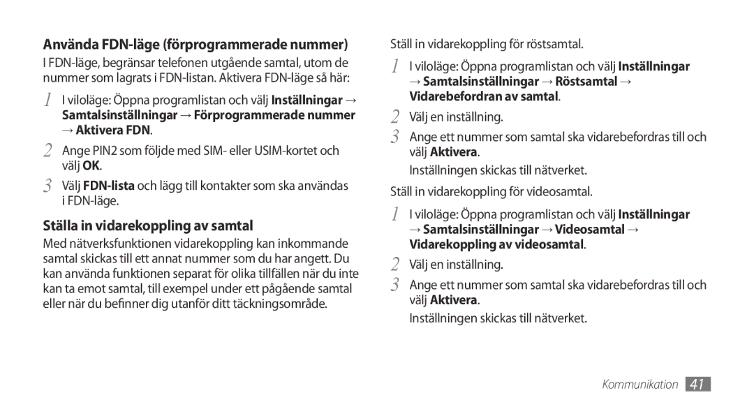 Samsung GT-I9000HKDODK, GT-I9000HKYNEE, GT-I9000HKDNEE, GT-I9000HKDXEE, GT-I9000HKDTDC Ställa in vidarekoppling av samtal 