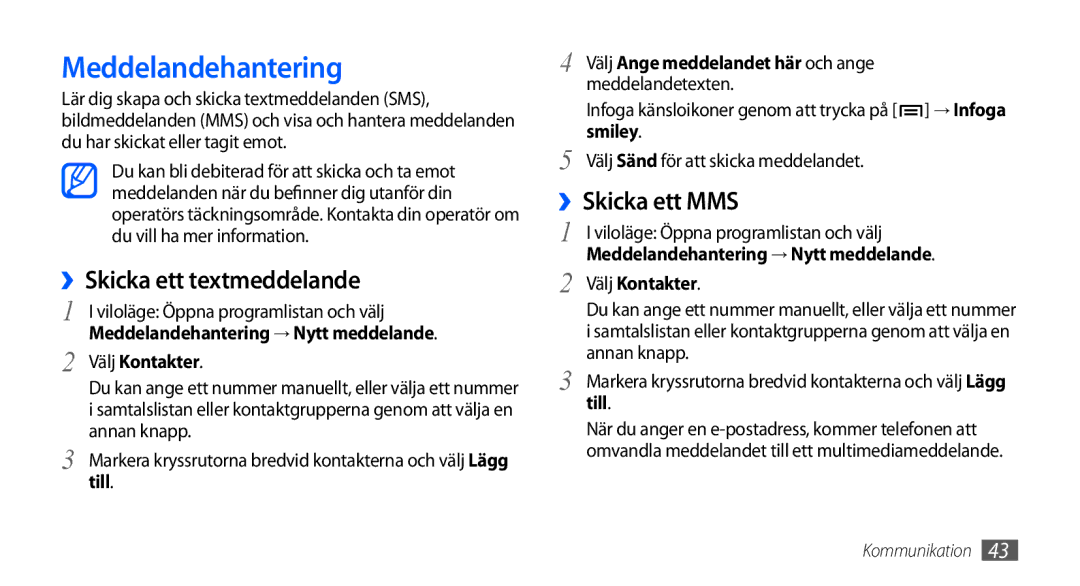 Samsung GT-I9000HKDNEE, GT-I9000HKYNEE, GT-I9000HKDXEE Meddelandehantering, ››Skicka ett textmeddelande, ››Skicka ett MMS 