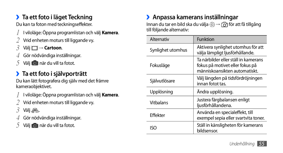 Samsung GT-I9000HKDODK ››Ta ett foto i läget Teckning, ››Ta ett foto i självporträtt, ››Anpassa kamerans inställningar 