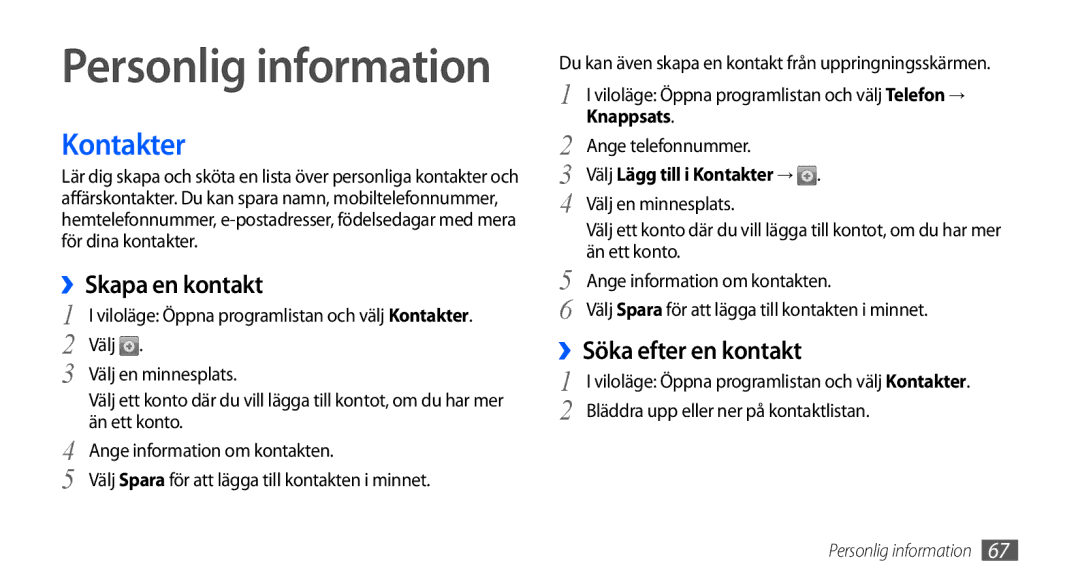 Samsung GT-I9000RWYNEE, GT-I9000HKYNEE, GT-I9000HKDNEE manual ››Skapa en kontakt, Knappsats, Välj Lägg till i Kontakter → 