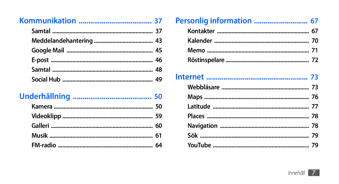 Samsung GT-I9000HKYNEE, GT-I9000HKDNEE, GT-I9000HKDXEE, GT-I9000HKDTDC, GT-I9000RWYNEE Kommunikation Personlig information 