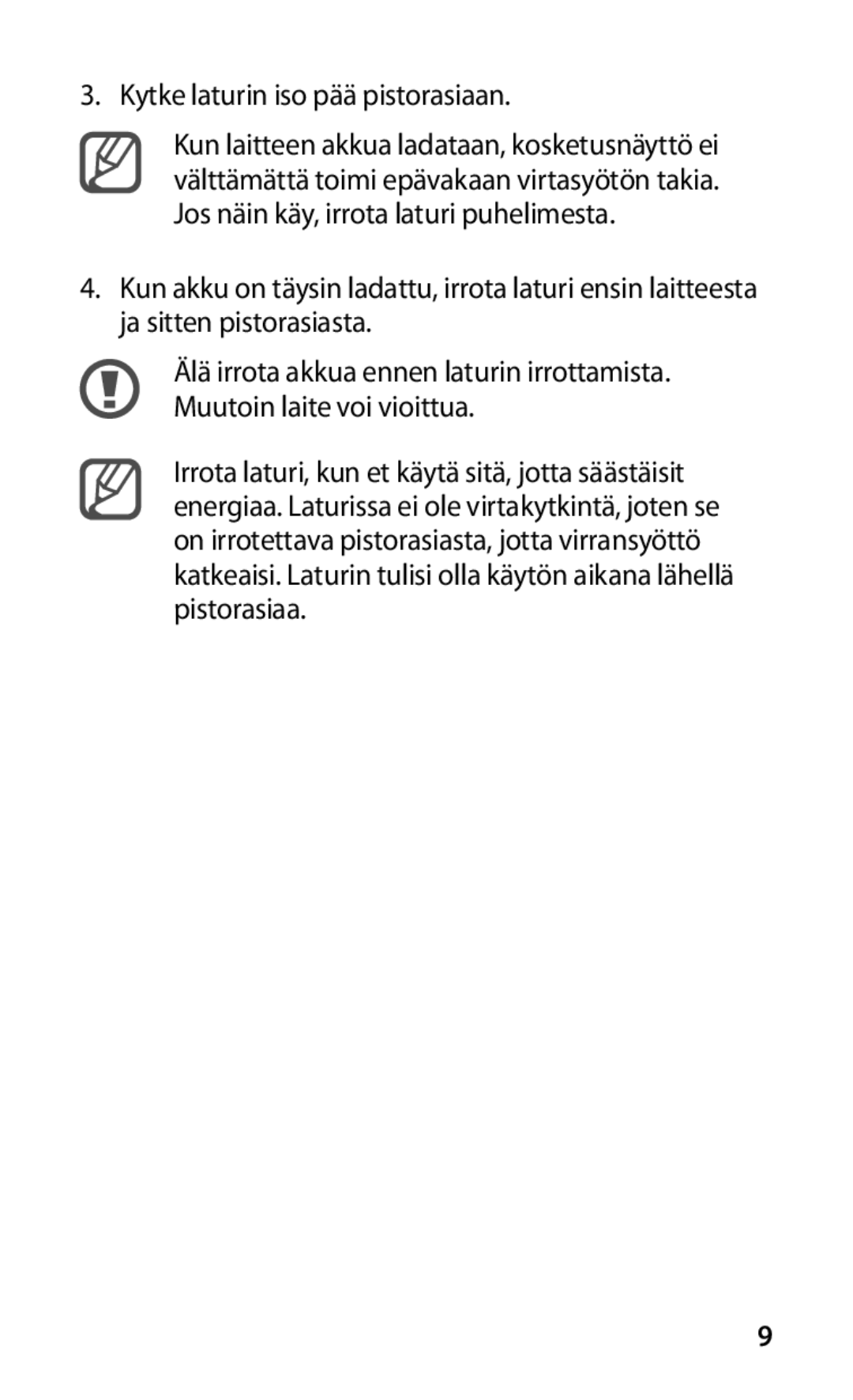 Samsung GT-I9000HKDXEE, GT-I9000HKYNEE, GT-I9000HKDNEE, GT-I9000HKDTDC, GT-I9000RWYNEE Kytke laturin iso pää pistorasiaan 