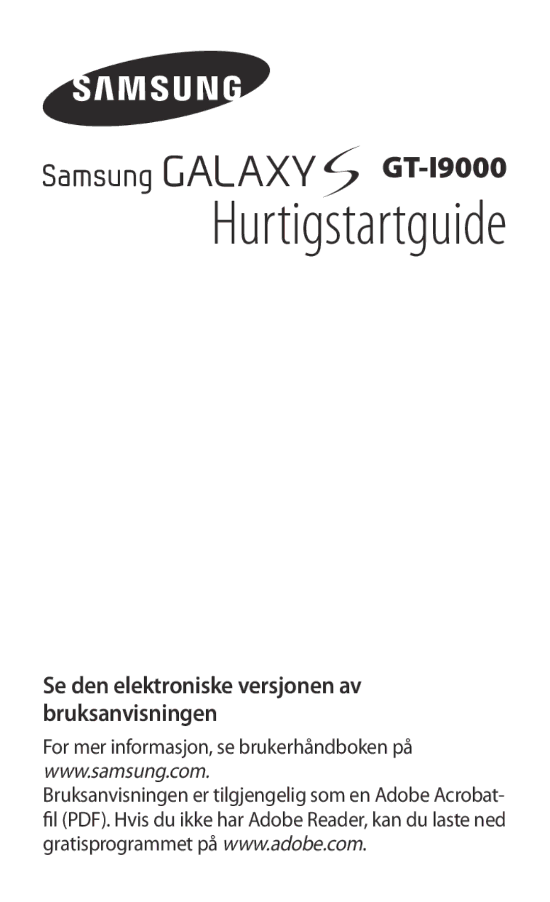 Samsung GT-I9000HKDNEE, GT-I9000HKYNEE manual Hurtigstartguide, Se den elektroniske versjonen av bruksanvisningen 