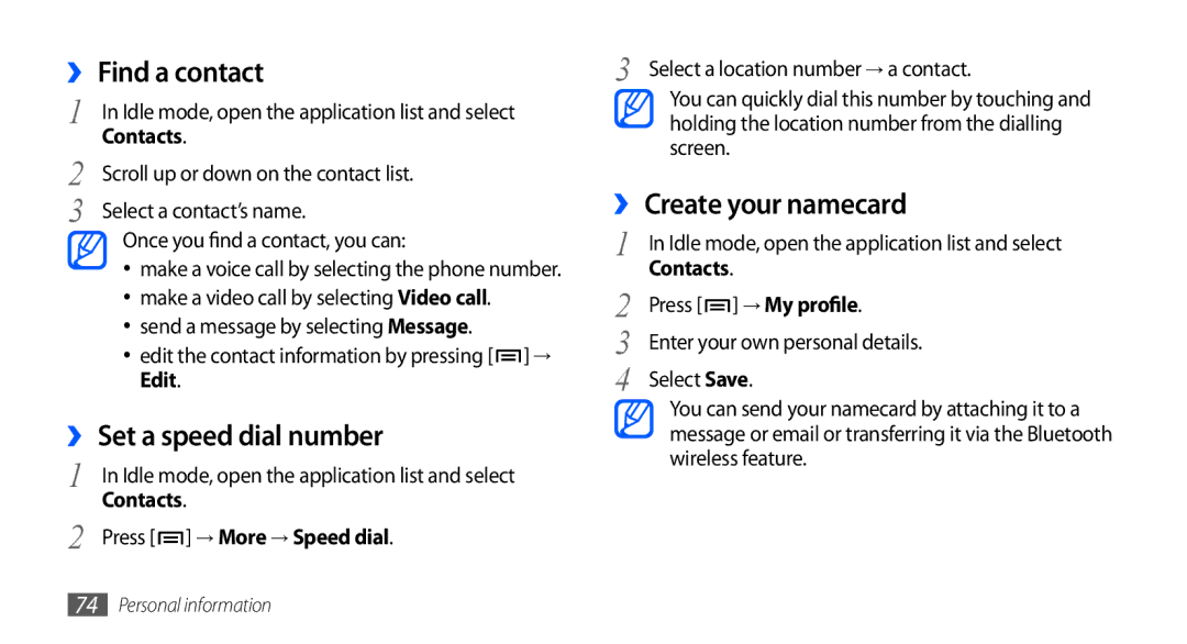 Samsung GT-I9001HKDKSA ›› Find a contact, ›› Set a speed dial number, ›› Create your namecard, Press → More → Speed dial 