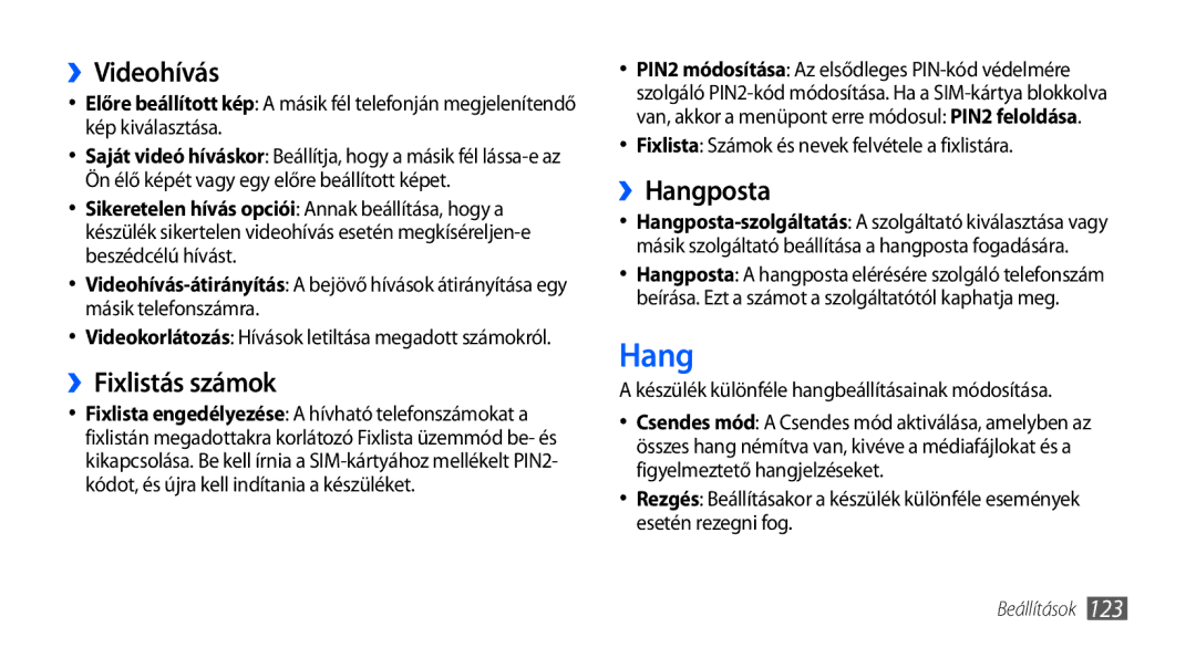 Samsung GT-I9001HKDATO, GT-I9001HKDVD2, GT-I9001HKDDBT, GT-I9001HKDEUR ››Videohívás, ››Fixlistás számok, ››Hangposta 