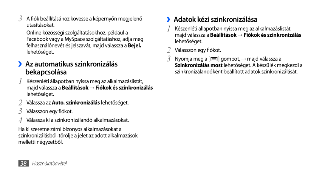 Samsung GT-I9001HKDSWC manual ››Az automatikus szinkronizálás, ››Adatok kézi szinkronizálása, Válasszon egy fiókot 