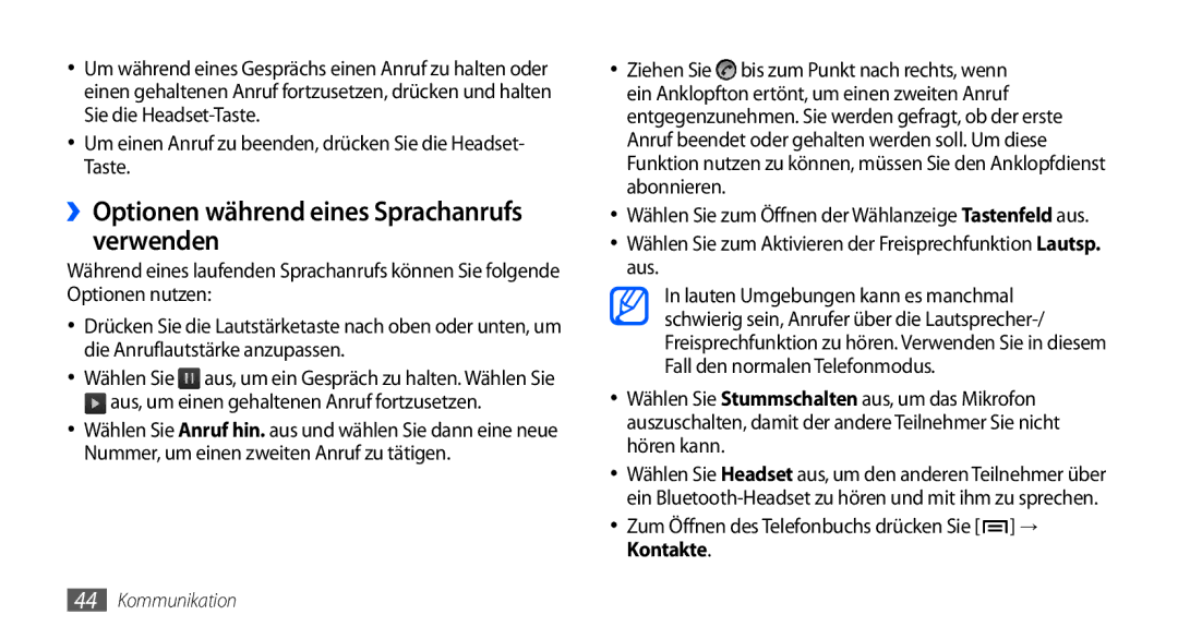 Samsung GT-I9001HKDXEG ››Optionen während eines Sprachanrufs verwenden, Zum Öffnen des Telefonbuchs drücken Sie → Kontakte 