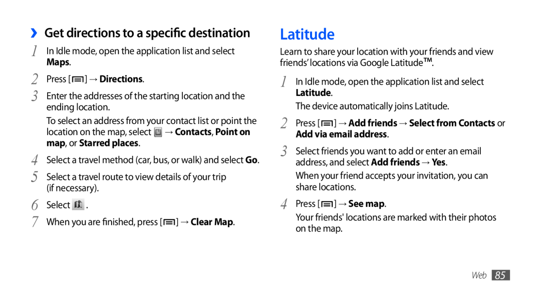 Samsung GT-I9001UWASER Latitude, ›› Get directions to a specific destination, → Directions, map, or Starred places, Maps 