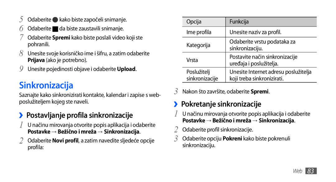 Samsung GT-I9001HKDVIP, GT-I9001HKDMKO Sinkronizacija, ››Postavljanje profila sinkronizacije, ››Pokretanje sinkronizacije 