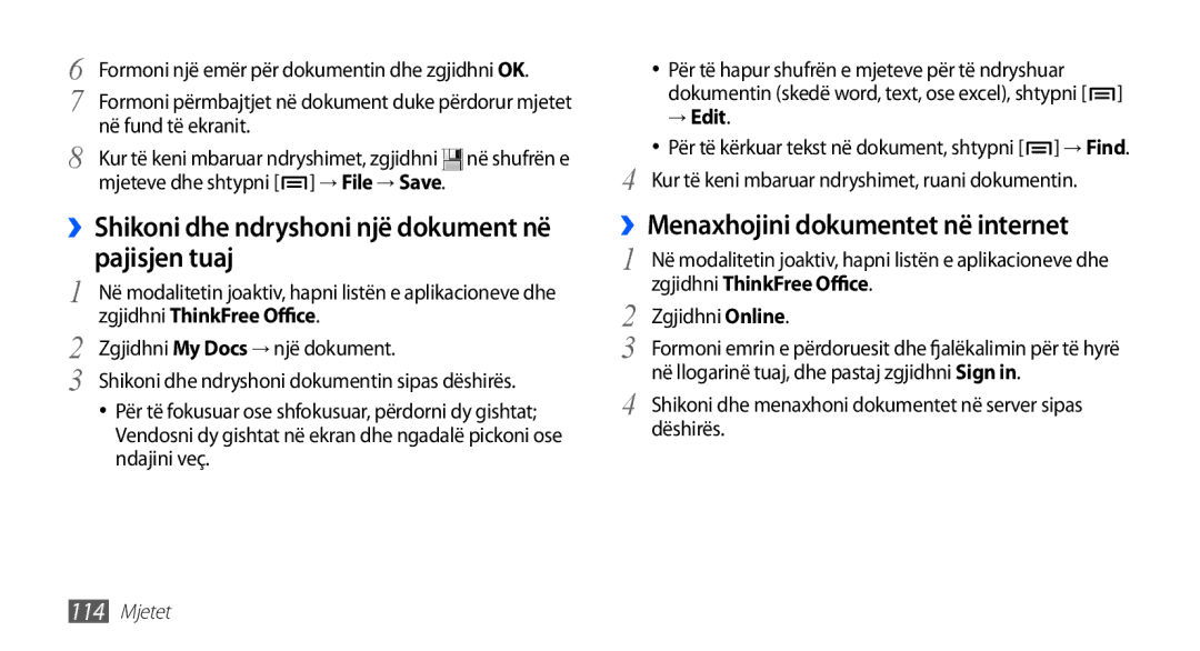 Samsung GT-I9001HKDMSR ››Shikoni dhe ndryshoni një dokument në pajisjen tuaj, ››Menaxhojini dokumentet në internet, → Edit 