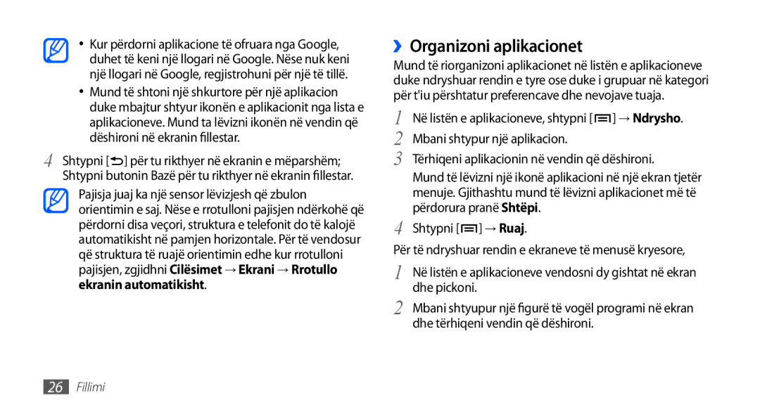 Samsung GT2I9001HKDSMO ››Organizoni aplikacionet, Ekranin automatikisht, Mbani shtypur një aplikacion, Shtypni → Ruaj 