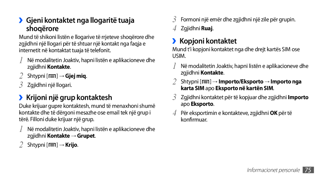 Samsung GT-I9001HKDSMO ››Gjeni kontaktet nga llogaritë tuaja shoqërore, ››Krijoni një grup kontaktesh, ››Kopjoni kontaktet 