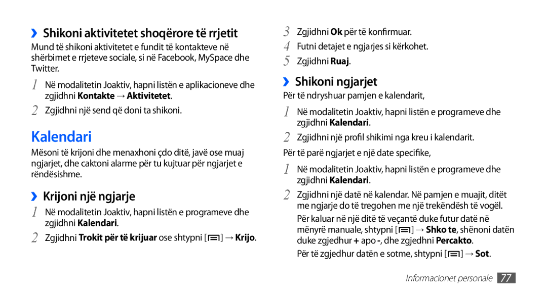 Samsung GT-I9001HKDTOP Kalendari, ››Krijoni një ngjarje, ››Shikoni ngjarjet, ››Shikoni aktivitetet shoqërore të rrjetit 