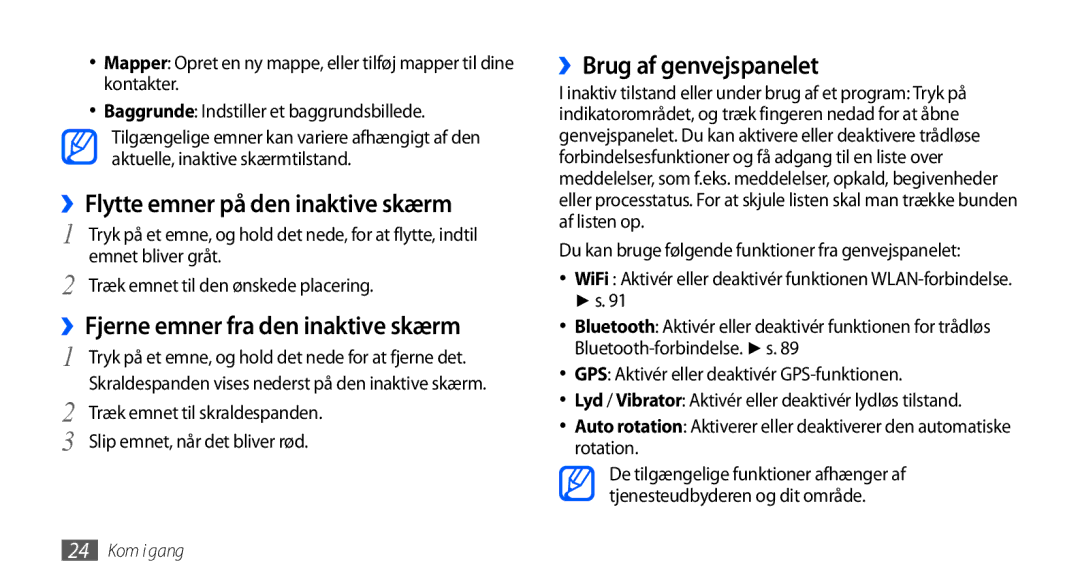 Samsung GT-I9001HKDNEE, GT-I9001UWDNEE, GT-I9001RWDNEE manual ››Flytte emner på den inaktive skærm, ››Brug af genvejspanelet 