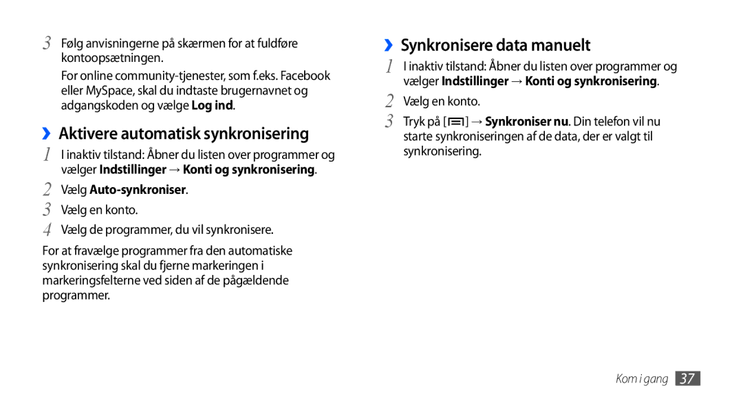 Samsung GT-I9001UWDNEE manual ››Aktivere automatisk synkronisering, ››Synkronisere data manuelt, Vælg Auto-synkroniser 