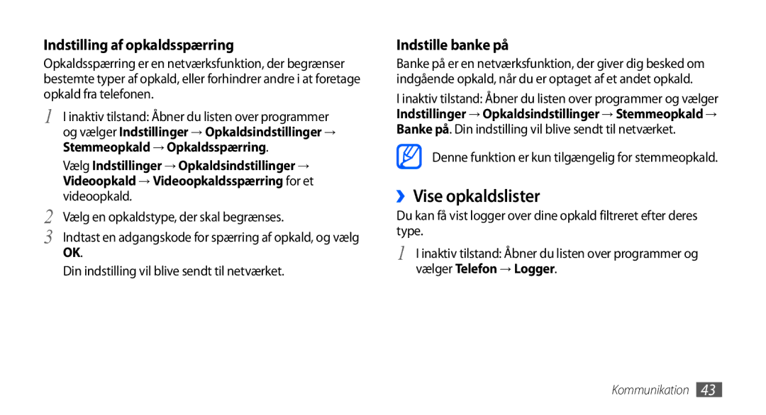 Samsung GT-I9001UWDNEE, GT-I9001HKDNEE, GT-I9001RWDNEE ››Vise opkaldslister, Stemmeopkald → Opkaldsspærring, Videoopkald 
