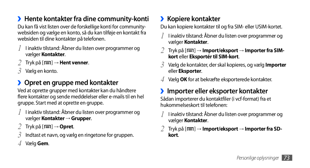 Samsung GT-I9001UWDNEE manual ››Opret en gruppe med kontakter, ››Kopiere kontakter, ››Importer eller eksporter kontakter 