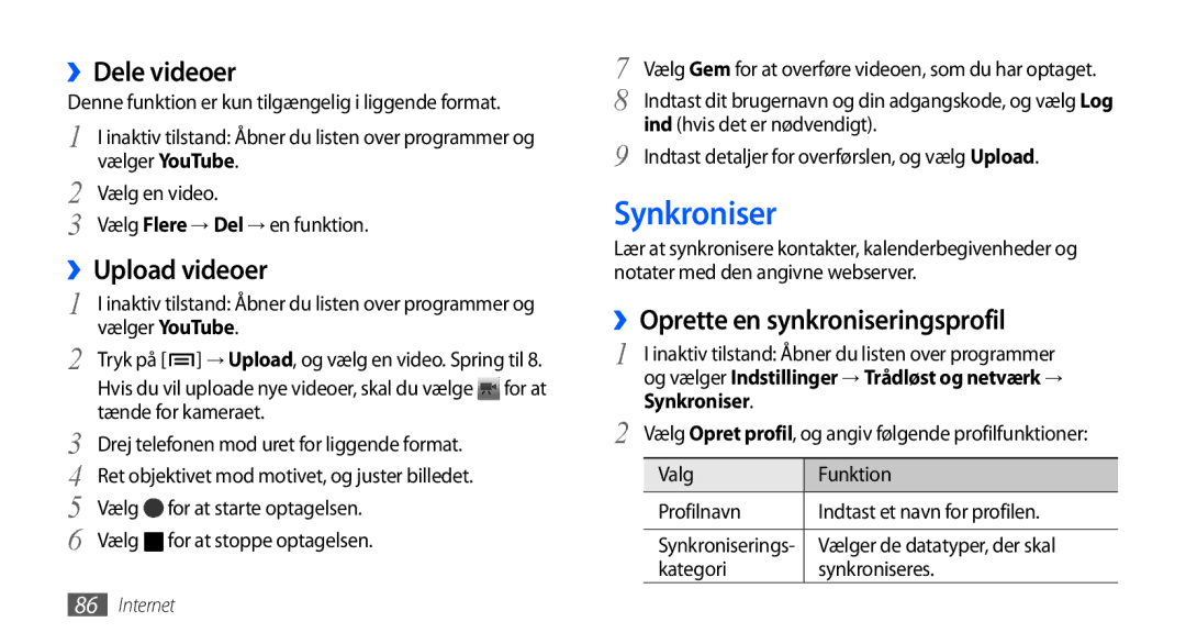 Samsung GT-I9001RWDNEE, GT-I9001HKDNEE Synkroniser, ››Dele videoer, ››Upload videoer, ››Oprette en synkroniseringsprofil 