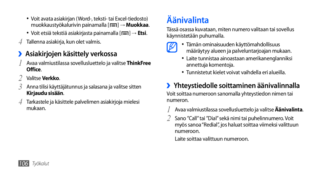 Samsung GT-I9001UWDNEE manual Äänivalinta, ››Asiakirjojen käsittely verkossa, ››Yhteystiedolle soittaminen äänivalinnalla 