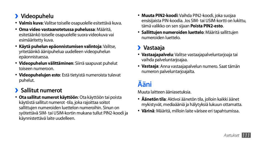 Samsung GT-I9001HKDNEE, GT-I9001UWDNEE Ääni, ››Videopuhelu, ››Sallitut numerot, ››Vastaaja, Muuta laitteen ääniasetuksia 