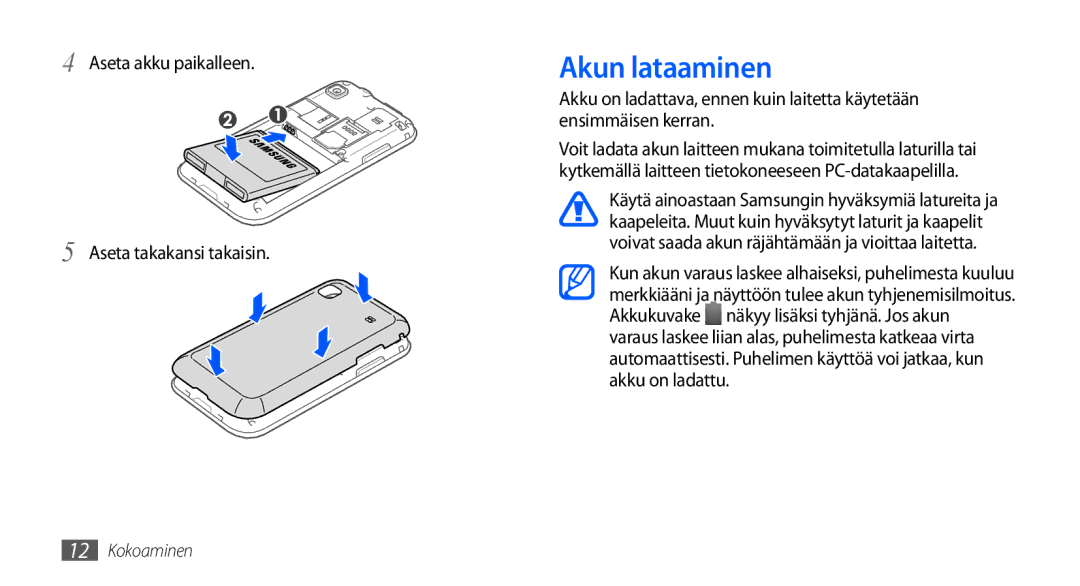 Samsung GT-I9001HKDNEE, GT-I9001UWDNEE, GT-I9001RWDNEE manual Akun lataaminen, Aseta akku paikalleen Aseta takakansi takaisin 