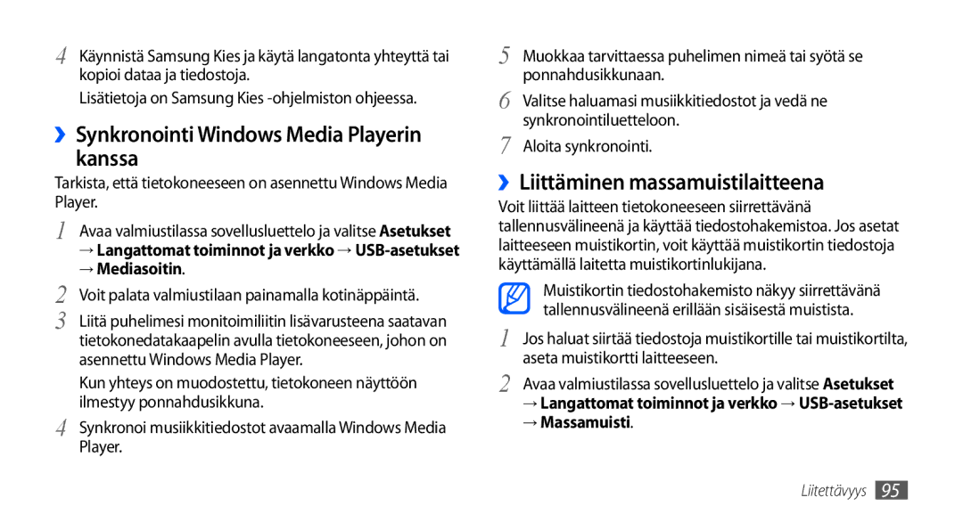 Samsung GT-I9001RWDNEE ››Synkronointi Windows Media Playerin kanssa, ››Liittäminen massamuistilaitteena, → Mediasoitin 