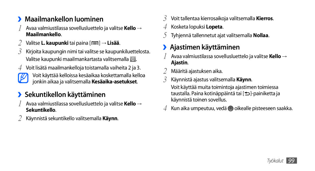 Samsung GT-I9001HKDNEE, GT-I9001UWDNEE ››Maailmankellon luominen, ››Sekuntikellon käyttäminen, ››Ajastimen käyttäminen 