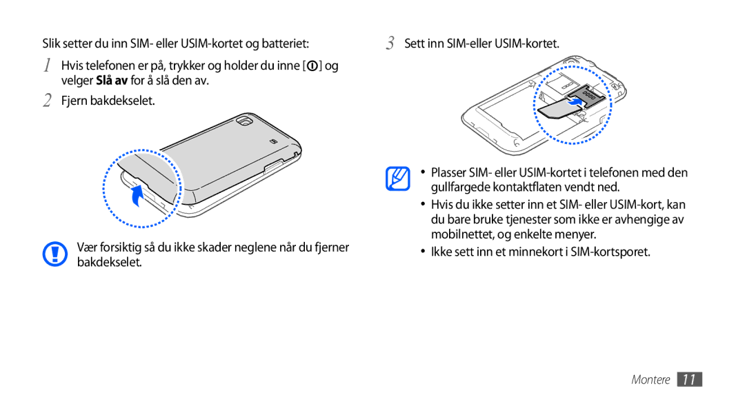 Samsung GT-I9001RWDNEE Velger Slå av for å slå den av Fjern bakdekselet, Gullfargede kontaktflaten vendt ned, Bakdekselet 