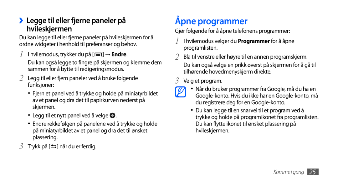 Samsung GT-I9001UWDNEE, GT-I9001HKDNEE, GT-I9001RWDNEE Åpne programmer, ››Legge til eller fjerne paneler på hvileskjermen 