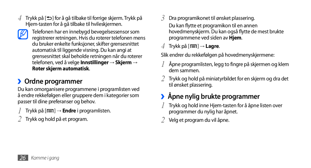 Samsung GT-I9001RWDNEE, GT-I9001HKDNEE manual ››Ordne programmer, ››Åpne nylig brukte programmer, Roter skjerm automatisk 