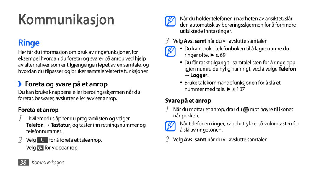 Samsung GT-I9001RWDNEE, GT-I9001HKDNEE, GT-I9001UWDNEE manual Kommunikasjon, Ringe, ››Foreta og svare på et anrop, → Logger 