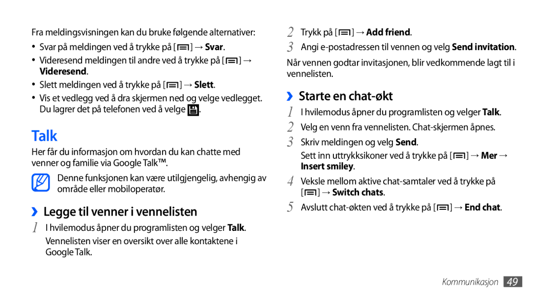 Samsung GT-I9001UWDNEE manual Talk, ››Legge til venner i vennelisten, ››Starte en chat-økt, Insert smiley, → Switch chats 