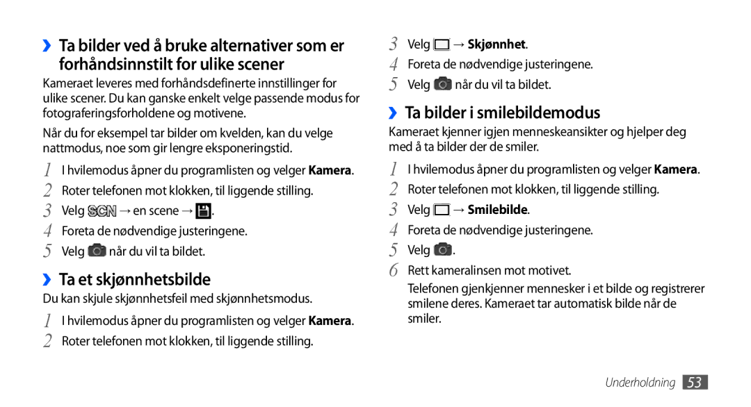 Samsung GT-I9001RWDNEE, GT-I9001HKDNEE ››Ta et skjønnhetsbilde, ››Ta bilder i smilebildemodus, → Skjønnhet, → Smilebilde 