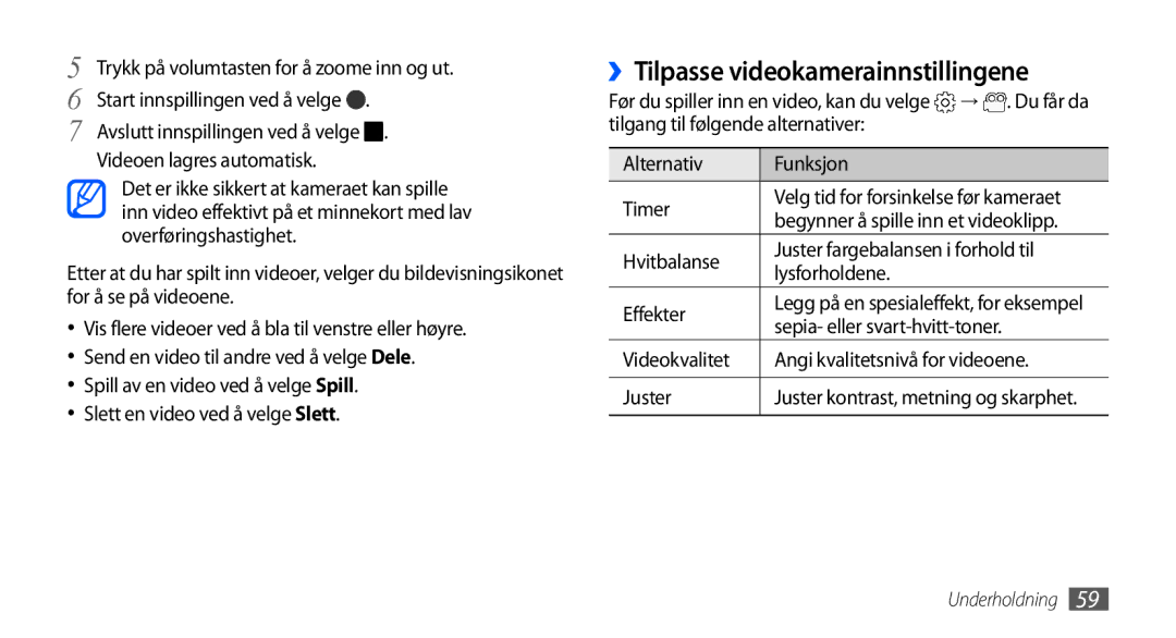 Samsung GT-I9001RWDNEE, GT-I9001HKDNEE, GT-I9001UWDNEE manual ››Tilpasse videokamerainnstillingene 