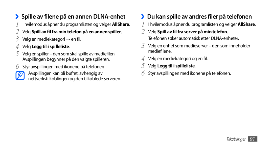 Samsung GT-I9001UWDNEE manual ››Spille av filene på en annen DLNA-enhet, ››Du kan spille av andres filer på telefonen 