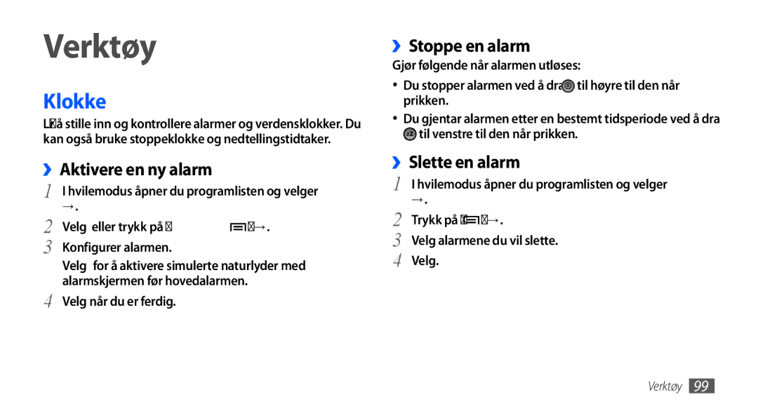 Samsung GT-I9001HKDNEE, GT-I9001UWDNEE manual Verktøy, Klokke, ››Aktivere en ny alarm, ››Stoppe en alarm, ››Slette en alarm 