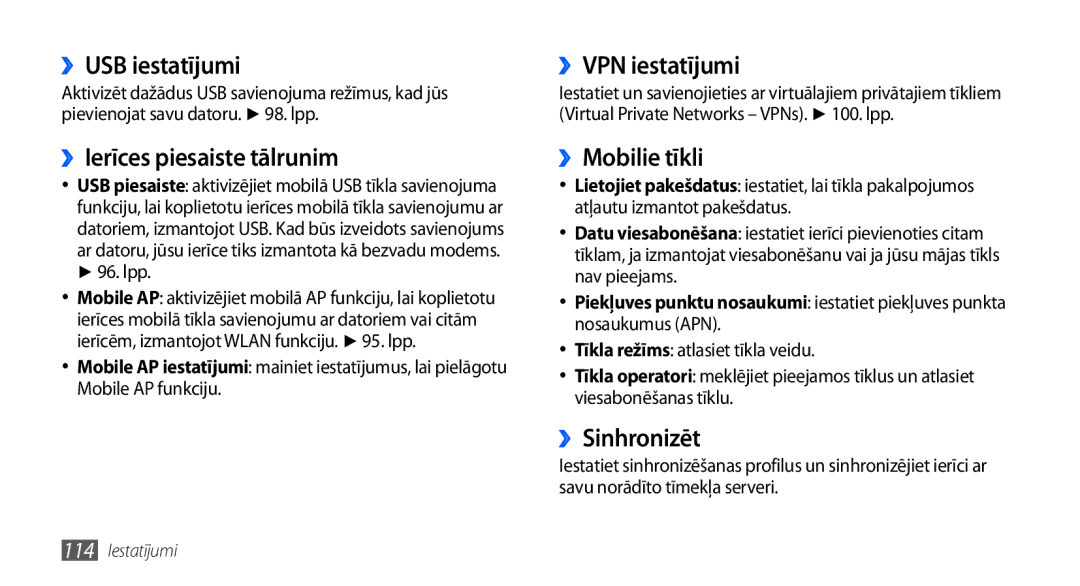 Samsung GT-I9001HKDSEB ››USB iestatījumi, ››Ierīces piesaiste tālrunim, ››VPN iestatījumi, ››Mobilie tīkli, ››Sinhronizēt 