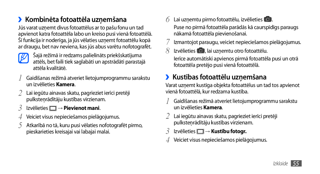 Samsung GT-I9001HKDSEB ››Kombinēta fotoattēla uzņemšana, ››Kustības fotoattēlu uzņemšana, Izvēlieties → Pievienot mani 