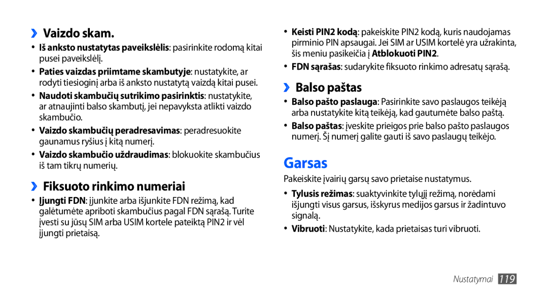 Samsung GT-I9001HKDSEB manual Garsas, ››Vaizdo skam, ››Fiksuoto rinkimo numeriai, ››Balso paštas 