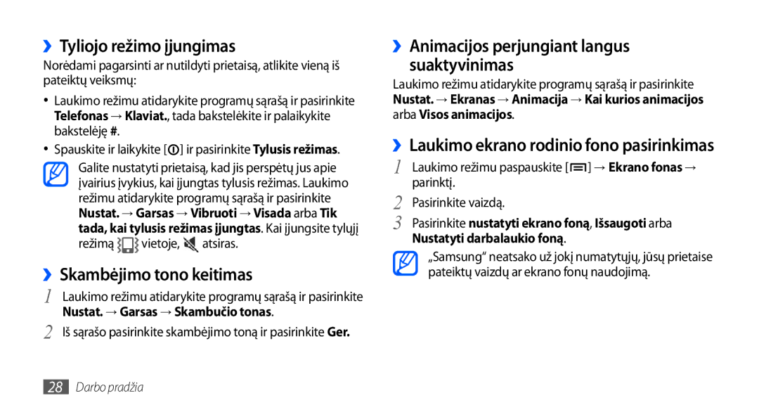 Samsung GT-I9001HKDSEB ››Tyliojo režimo įjungimas, ››Skambėjimo tono keitimas, ››Laukimo ekrano rodinio fono pasirinkimas 