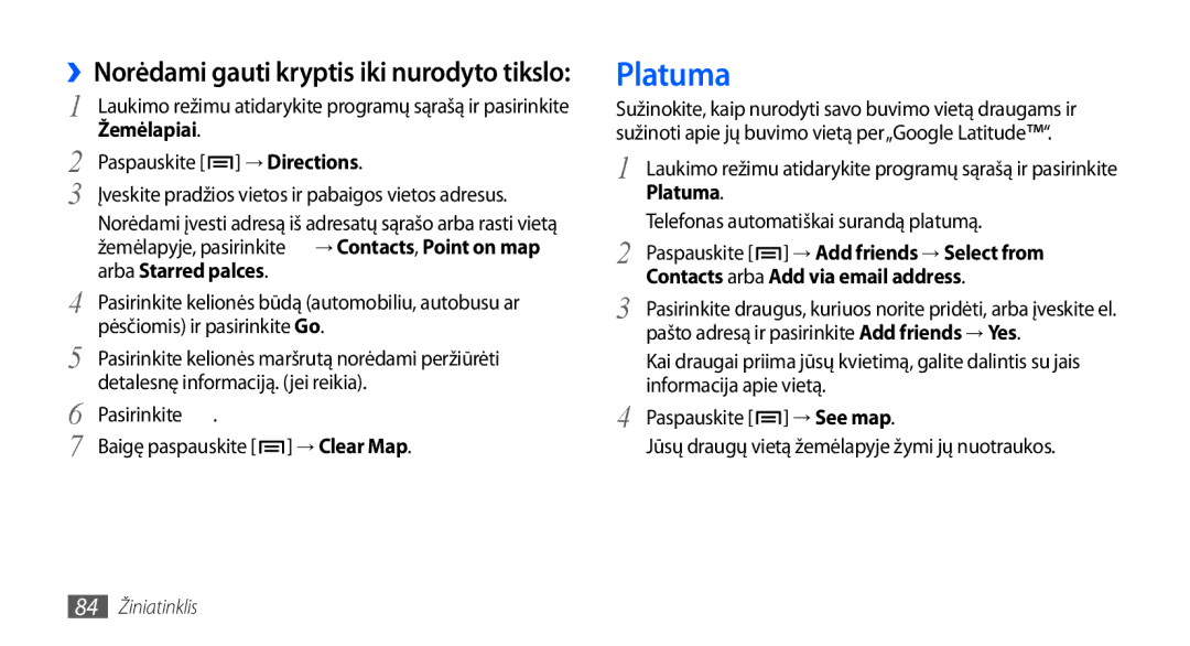 Samsung GT-I9001HKDSEB manual Platuma, ››Norėdami gauti kryptis iki nurodyto tikslo 