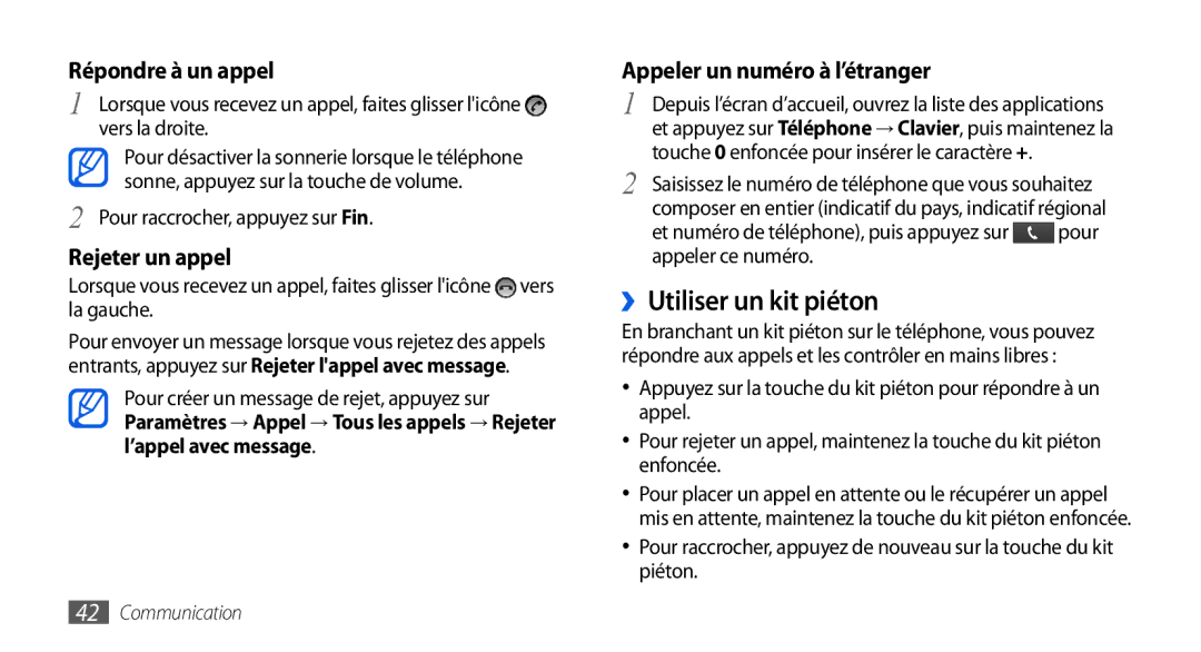 Samsung GT-I9001HKDSFR ››Utiliser un kit piéton, Répondre à un appel, Rejeter un appel, Appeler un numéro à l’étranger 